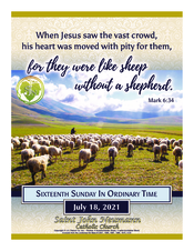 July 18, 2021 "Sixteenth Sunday in Ordinary Time"